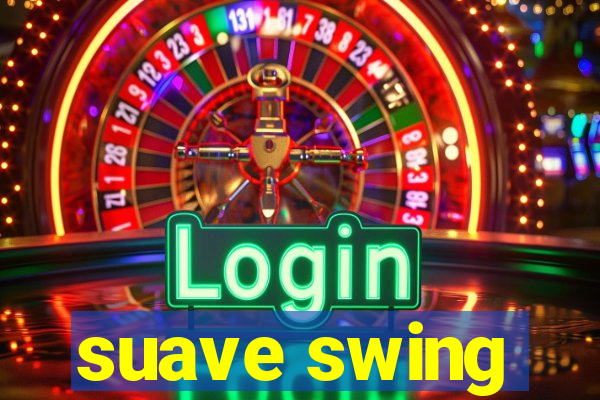 suave swing